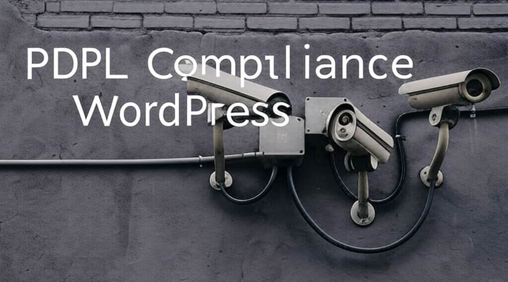 PDPL Compliance for WordPress: Complete Guide for 2025 (GCC Focus)
