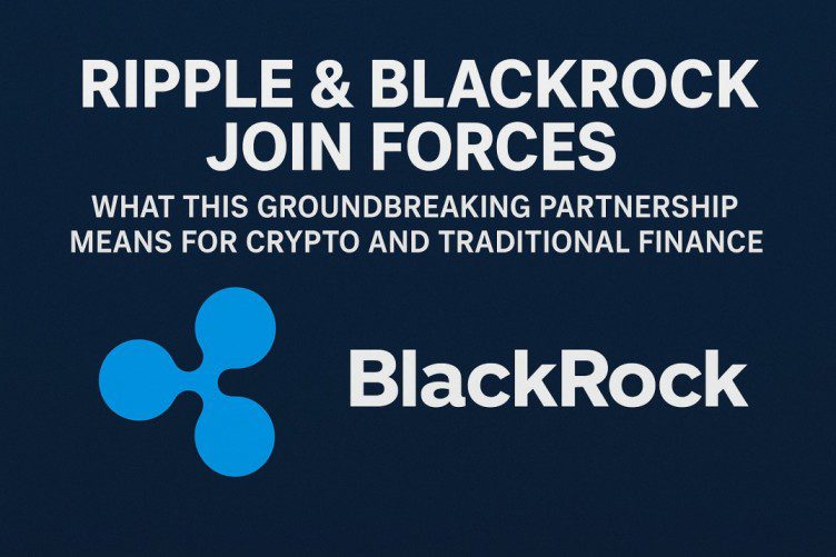 Ripple & BlackRock Join Forces: