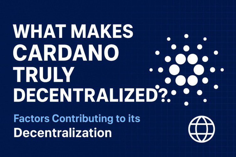 Cardano: The World’s Most Decentralized Blockchain Explained