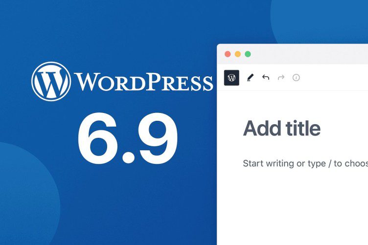 WordPress 6.9: The Ultimate Guide