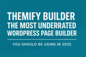 Themify Builder: The Most Underrated WordPress Page Builder in 2025